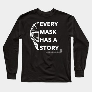 Every Mask Has a Story Long Sleeve T-Shirt